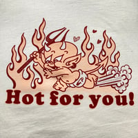 Image 4 of HOT FOR YOU TEE