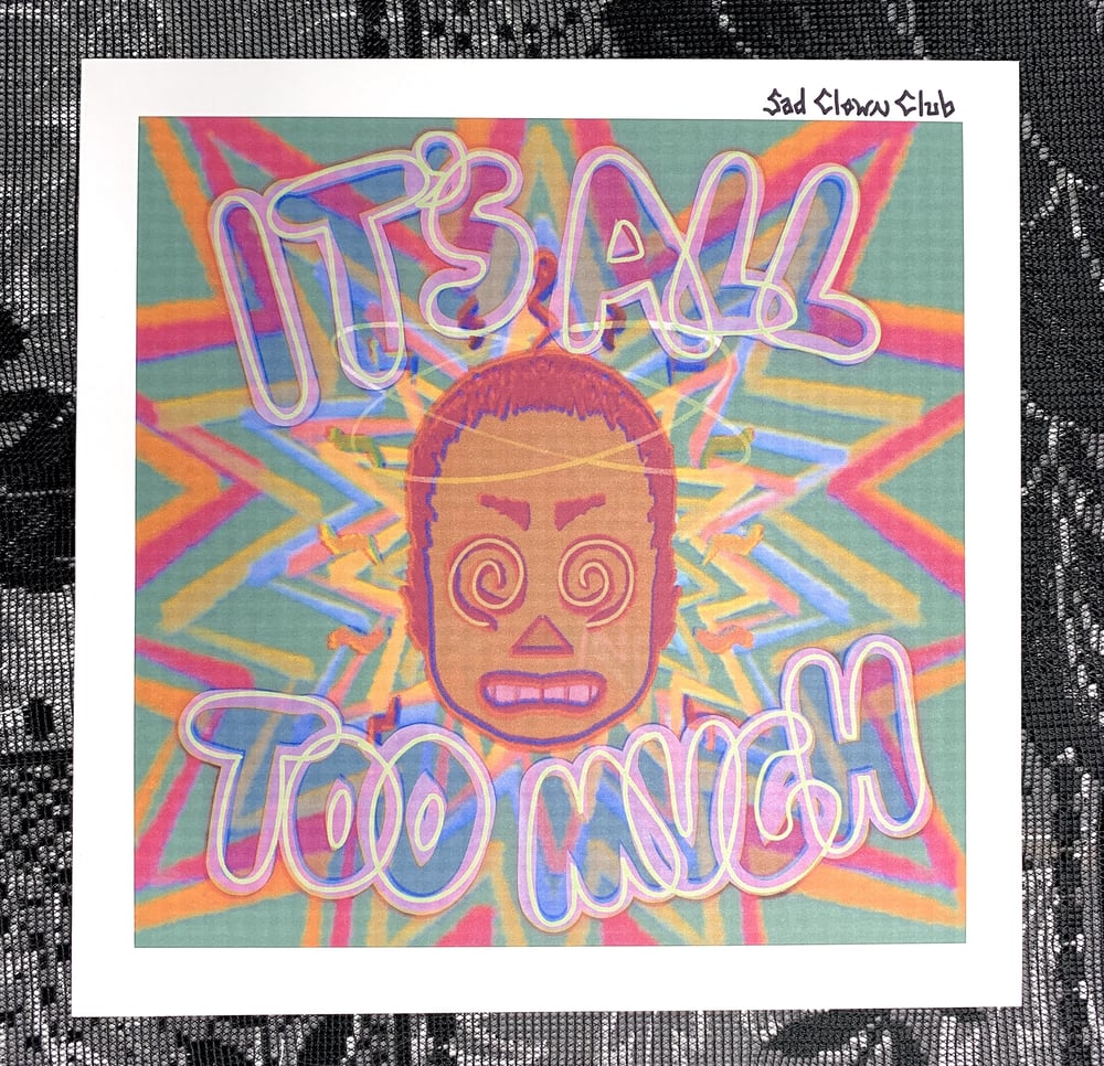 Image of "Too Much" Prints / Stickers
