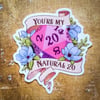 You're my Natural 20 Sticker