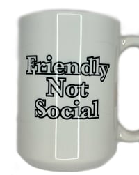 Image 1 of Friendly Not Social Coffee Mug - Tone Collector Custom