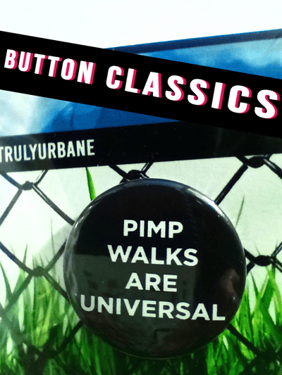 Image of 'PIMPWALK' Button Classics