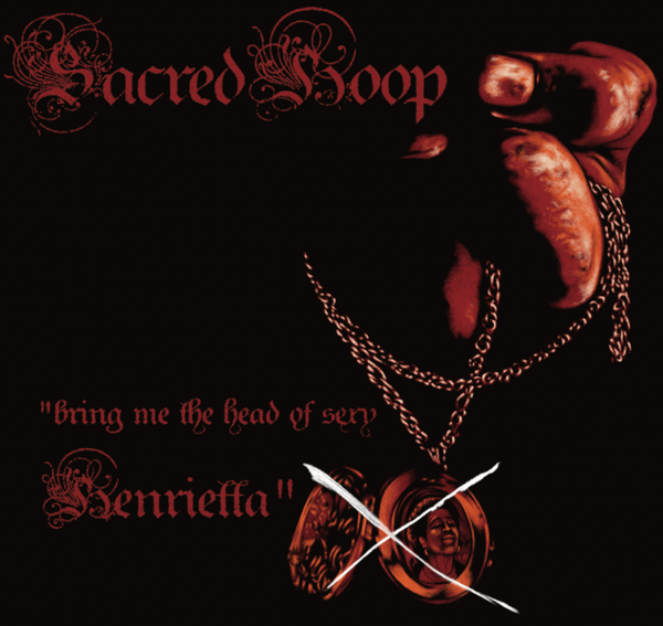 Image of Sacred Hoop - Bring Me The Head Of Sexy Henrietta (SR-996)