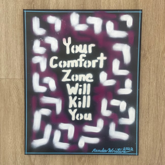 16” x 20” Canvas Original // Your Comfort Zone Will Kill You ✍🏻