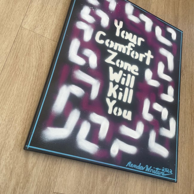 16” x 20” Canvas Original // Your Comfort Zone Will Kill You ✍🏻