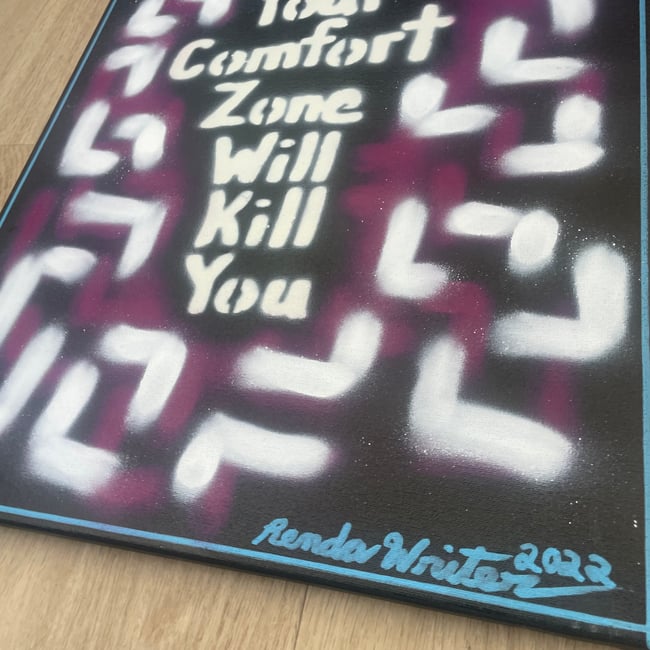 16” x 20” Canvas Original // Your Comfort Zone Will Kill You ✍🏻