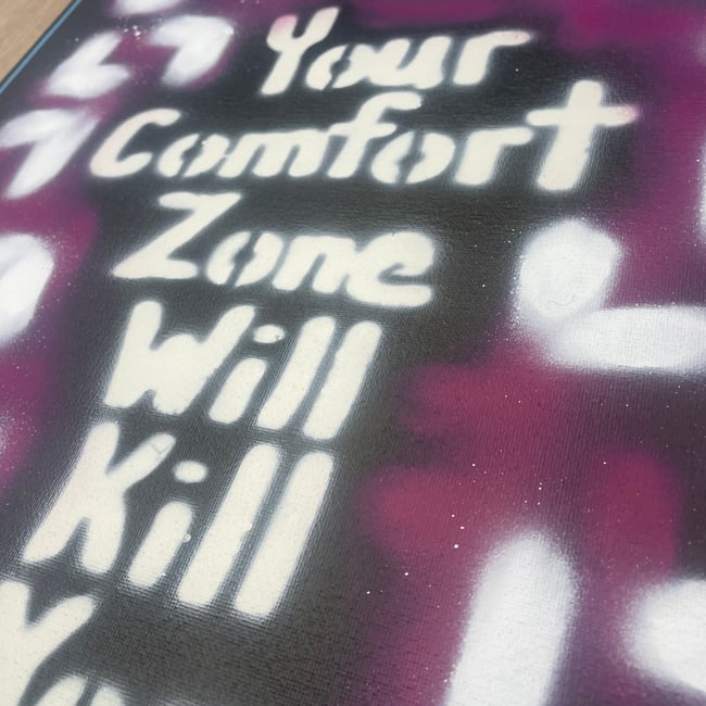 16” x 20” Canvas Original // Your Comfort Zone Will Kill You ✍🏻