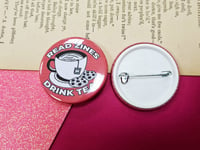 Image 3 of Pin Badge: Read Zines Drink Tea