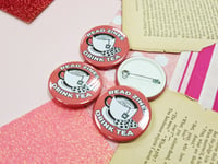 Image 1 of Pin Badge: Read Zines Drink Tea