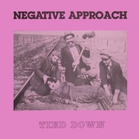NEGATIVE APPROACH - Tied Down LP