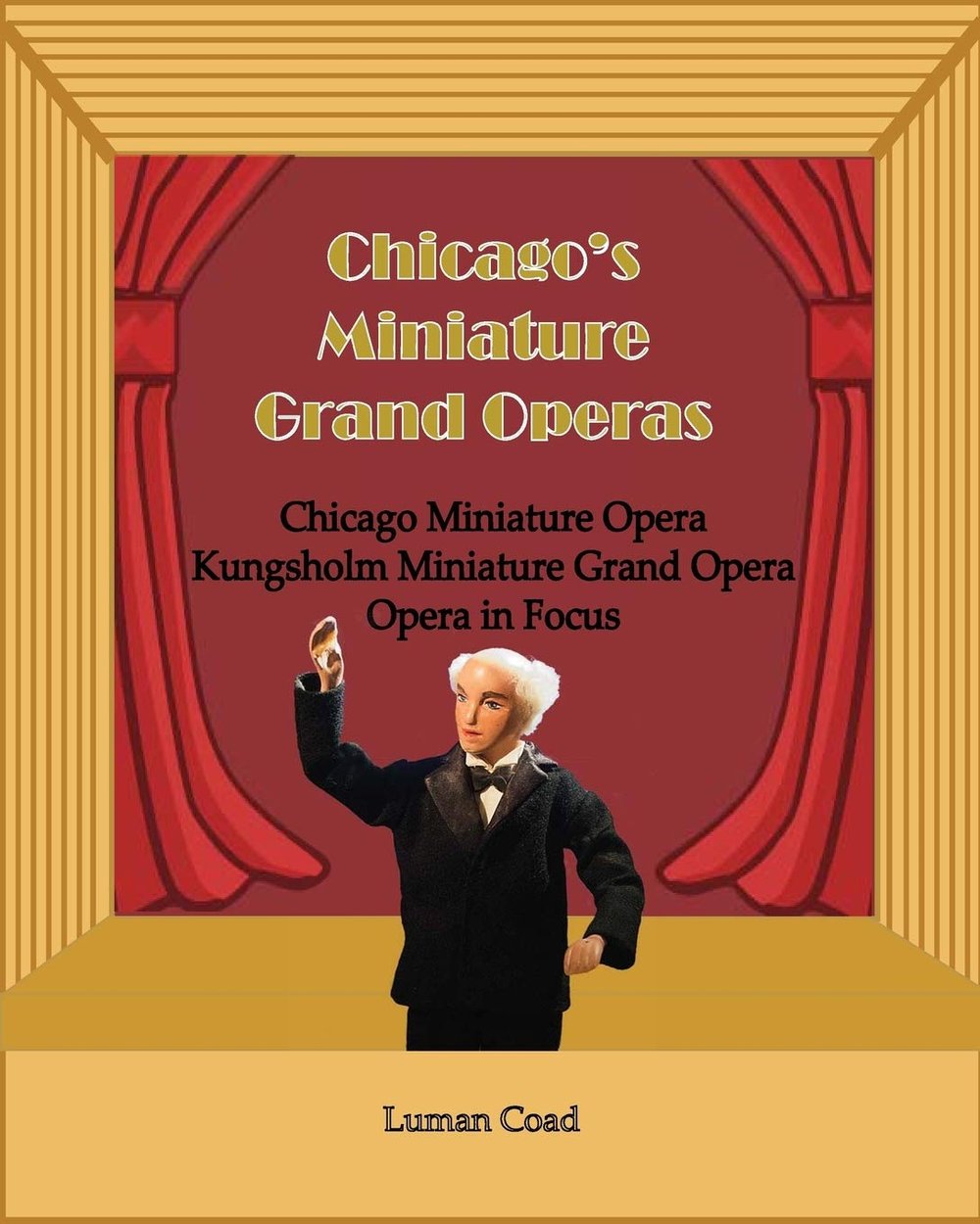 "Chicago's Miniature Grand Operas" Autographed Book (The History of Puppet Opera in Chicago)