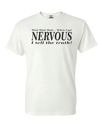 Image 2 of When I Get Nervous I Tell the Truth T-Shirt