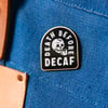 DEATH BEFORE DECAF PIN Before Decaf Pin