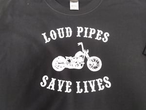 Image of LOUD PIPES SAVE LIVES T SHIRT