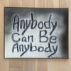 Anybody Can Be Anybody ✍🏻 20” x 16” Canvas Original