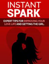 INSTANT SPARK (E-BOOK) EXPERT TIPS TO IMPROVE YOUR LOVE LIFE AND GETTING THE GIRL.pdf