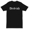 DEAD-ISH TEE BY 7HIRTEEN CLOTHING