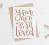 You are SO Loved A6 greeting card with Kraft brown envelope 