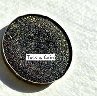 Image 3 of TOSS A COIN DARKENED METALLIC SHIMMER