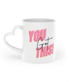 YOU GOT THIS~ Heart Mug