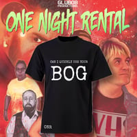 CAN I QUICKLY USE YOUR BOG? ONE NIGHT RENTAL T-SHIRT