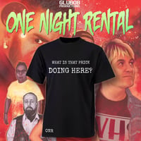 WHAT IS THAT PRICK DOING HERE? ONE NIGHT RENTAL T-SHIRT