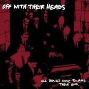 Image of Off With Their Heads - All Things Move Toward Their End LP