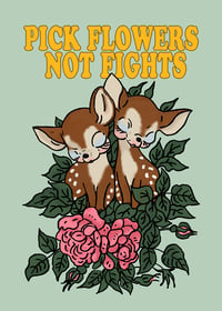Pick Flowers Not Fights Print