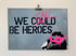 WE CAN BE HEROES Image 2