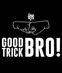 Image 4 of Good Trick Bro BE