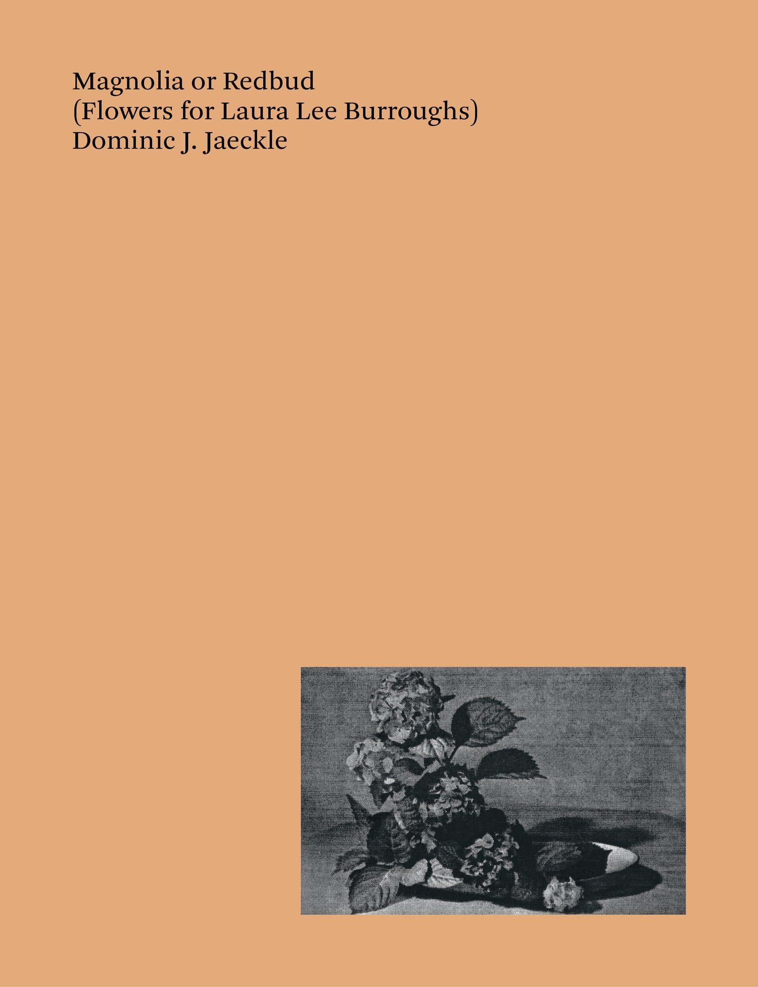 Preorder ‡ Dominic J. Jaeckle, Magnolia or Redbud (Flowers for Laura Lee Burroughs)