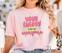 Your Energy is  Not For Everyone 