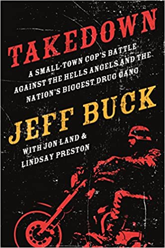 Image of Takedown: A Small-Town Cop's Battle Against the Hells Angels and the Nation's Biggest Drug Gang 