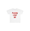 PLEASE LOVE ME WHITE TEE