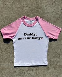 Image 1 of 'Daddy, am i ur baby?' Baby Cropped Raglan