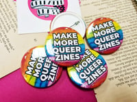 Image 1 of Pin Badge: Make More Queer Zines