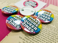 Image 5 of Pin Badge: Make More Queer Zines