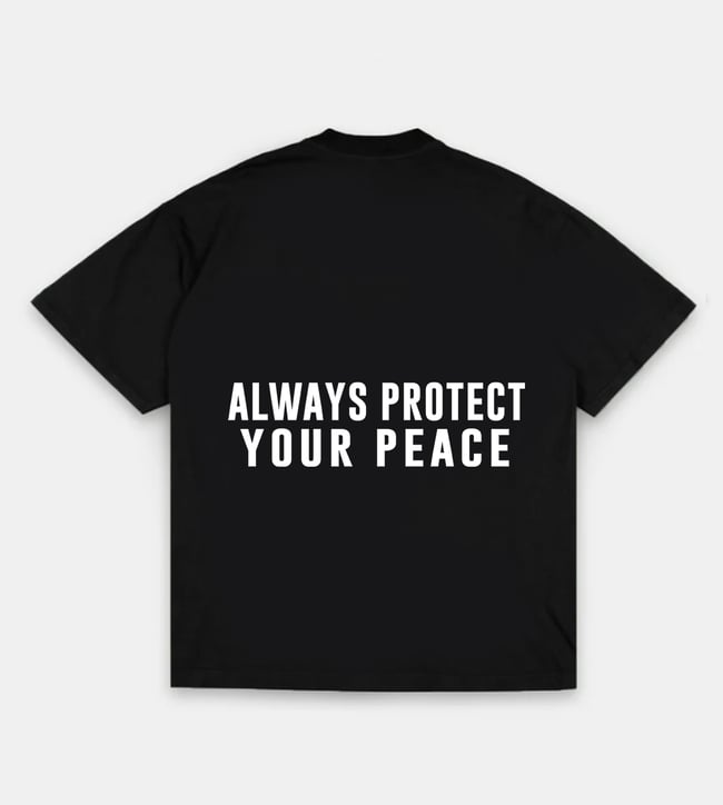 ALWAYS PROTECT YOUR PEACE