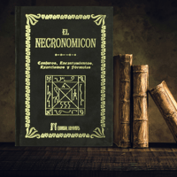 El Necronomicón: Conjuros, Encantamientos, Exorcismos y Fórmulas