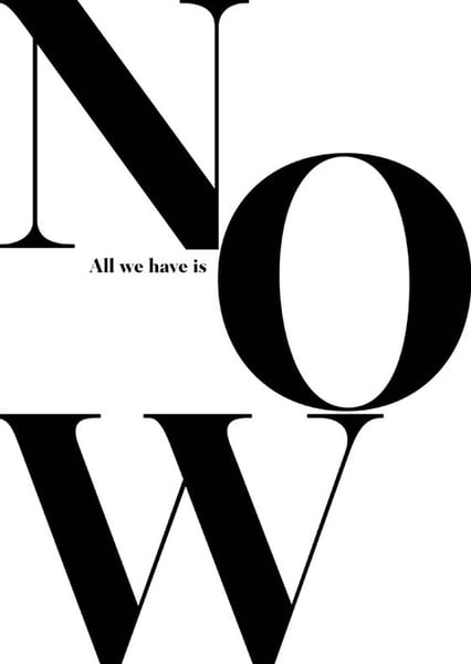 Image of All we have is now - Quotes Poster Print