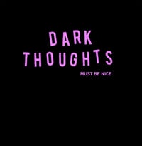 DARK THOUGHTS-MUST BE NICE LP