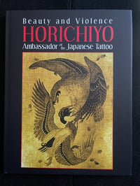 Image 1 of Beauty and Violence HORICHIYO Ambassador of the Japanese Tattoo