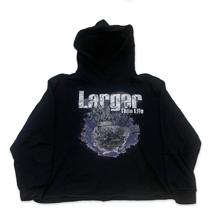 "larger than life" hoodie