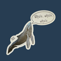 Image 2 of Whale, whale, whale - Whale Pun Sticker 3in