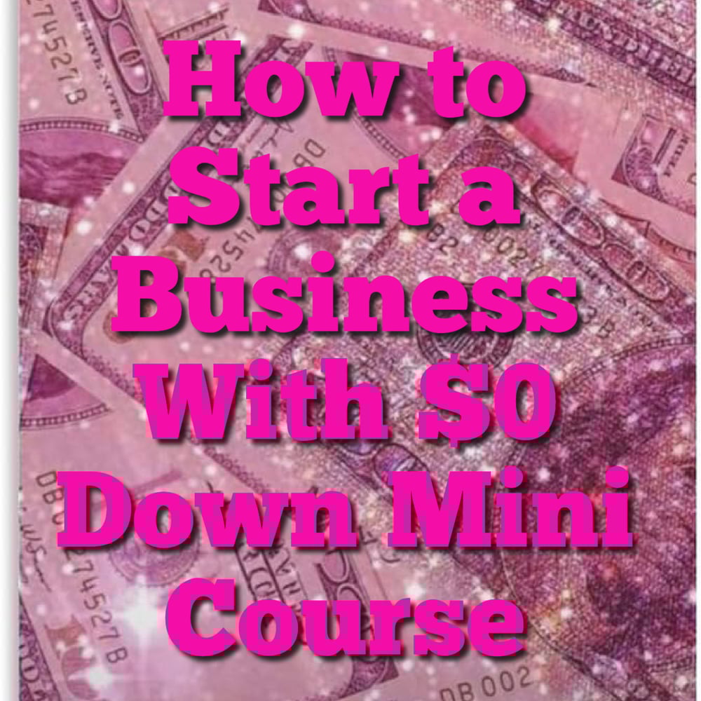 Image of How to Start a Business With $0 Down Mini Course