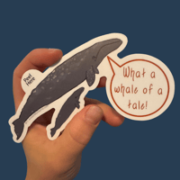 Image 1 of What A Whale Of A Tale - Whale Pun Sticker