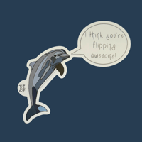 Image 3 of I Think You're Flipping Awesome! - Dolphin Pun Sticker 5in