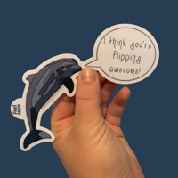 Image 1 of I Think You're Flipping Awesome! - Dolphin Pun Sticker 5in