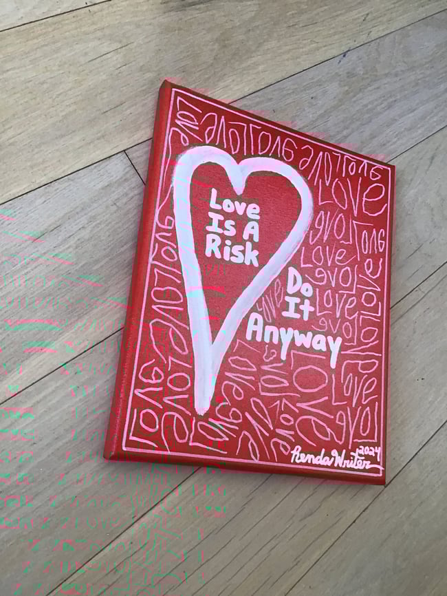 8” x 10” Canvas ❤️ Love is a risk. Do it anyway. ❤️