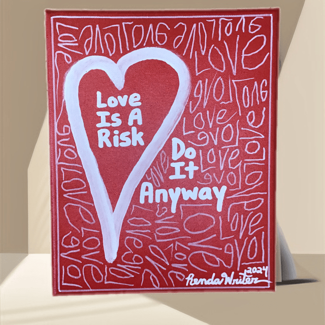 8” x 10” Canvas ❤️ Love is a risk. Do it anyway. ❤️