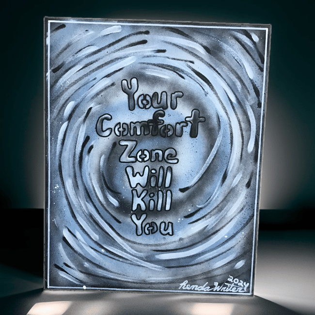 #2 - 16” x 20” / Canvas Original / Your Comfort Zone Will….